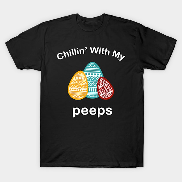 Chillin' With my Peeps T-Shirt by moclan